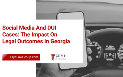 Blog 9 Social Media And DUI Cases: The Impact On Legal Outcomes In Georgia