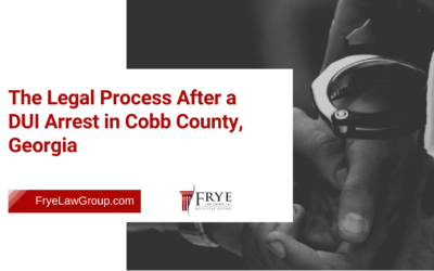 Home 25 The Legal Process After a DUI Arrest in Cobb County, Georgia