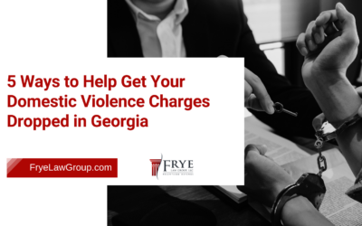 Home 25 5 Ways to Help Get Your Domestic Violence Charges Dropped in Georgia