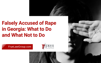 Home 24 Falsely Accused of Rape in Georgia: What to Do and What Not to Do
